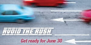 avoid the rush | get ready for june 30